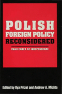 Polish Foreign Policy Reconsidered: Challenges of Independence