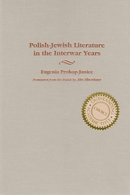 Polish-Jewish Literature in the Interwar Years - Prokop-Janiec, Eugenia, and Shenitzer, Abe (Translated by)