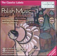 Polish Music for Clarinet and Piano - Jadwiga Lewczuk (piano); Jean-Marc Fessard (clarinet)