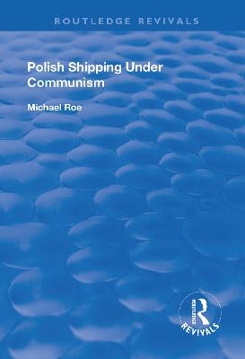 Polish Shipping Under Communism - Roe, Michael