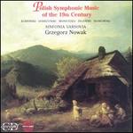 Polish Symphonic Music of the 19th Century - Sinfonia Varsovia; Grzegorz Nowak (conductor)