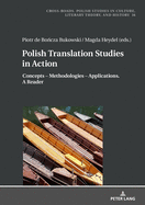 Polish Translation Studies in Action: Concepts - Methodologies - Applications. A Reader