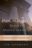 Polishing God's Monuments: Pillars of Hope for Punishing Times