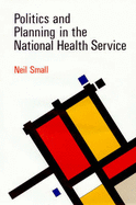 Polit & Planning in Nhs PB - Small, Neil