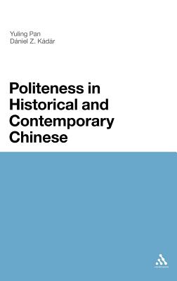 Politeness in Historical and Contemporary Chinese - Pan, Yuling, Dr., and Kadar, Daniel Z.