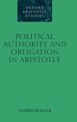 Political Authority and Obligation in Aristotle - Rosler, Andrs