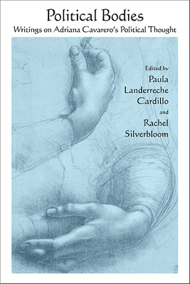 Political Bodies: Writings on Adriana Cavarero's Political Thought - Landerreche Cardillo, Paula (Editor), and Silverbloom, Rachel (Editor)