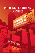 Political Branding in Cities: The Decline of Machine Politics in Bogot, Naples, and Chicago