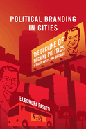 Political Branding in Cities: The Decline of Machine Politics in Bogota, Naples, and Chicago