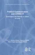 Political Communication and Covid-19: Governance and Rhetoric in Times of Crisis