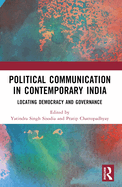 Political Communication in Contemporary India: Locating Democracy and Governance
