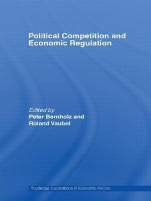 Political Competition and Economic Regulation - Bernholz, Peter (Editor), and Vaubel, Roland (Editor)