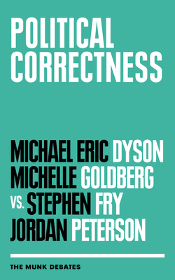 Political Correctness - Dyson, Michael Eric (Contributions by), and Goldberg, Michelle (Editor), and Fry, Stephen (Contributions by)