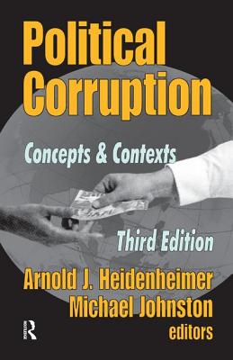 Political Corruption: Concepts and Contexts - Heidenheimer, Arnold J. (Editor)