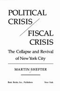 Political Crisis/Fiscal Crisis: Collapse and Revival of New York City - Shefter, Martin