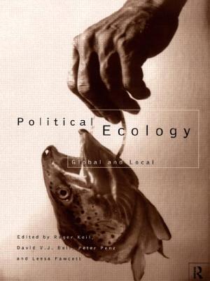 Political Ecology: Global and Local - Bell, David, Professor, Ed.D. (Editor), and Fawcett, Leesa (Editor), and Keil, Roger (Editor)