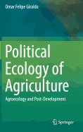 Political Ecology of Agriculture: Agroecology and Post-Development