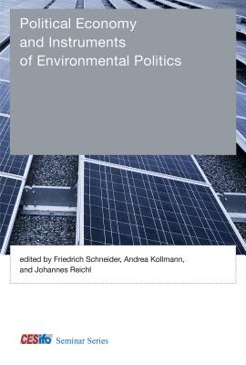 Political Economy and Instruments of Environmental Politics - Schneider, Friedrich, Obe (Editor), and Kollmann, Andrea (Editor), and Reichl, Johannes (Editor)