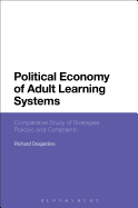 Political Economy of Adult Learning Systems: Comparative Study of Strategies, Policies and Constraints