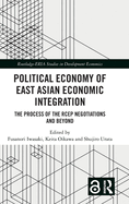 Political Economy of East Asian Economic Integration: The Process of the Rcep Negotiations and Beyond