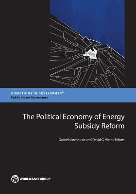 Political Economy of Energy Subsidy Reform - Inchauste, Gabriela (Editor), and Victor, David G (Editor)