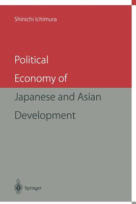 Political Economy of Japanese and Asian Development - Ichimura, Shinichi