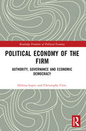 Political Economy of the Firm: Authority, Governance, and Economic Democracy