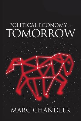 Political Economy of Tomorrow - Chandler, Marc