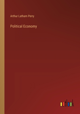 Political Economy - Perry, Arthur Latham