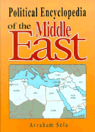 Political Encyclopedia of the Middle East - Sela, Avraham (Editor), and Sela, Auraham (Editor)