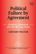 Political Failure by Agreement: Learning Liberalism and the Welfare State