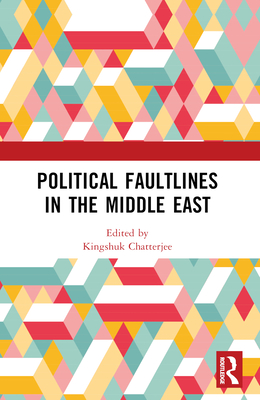 Political Faultlines in the Middle East - Chatterjee, Kingshuk (Editor)