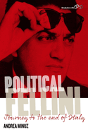 Political Fellini: Journey to the End of Italy