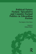 Political Future Fiction Vol 1: Speculative and Counter-Factual Politics in Edwardian Fiction