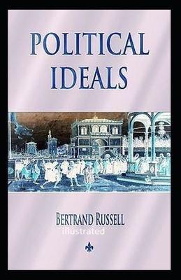 Political Ideals Illustrated - Bertrand Russell