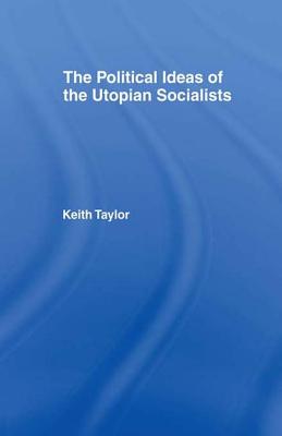 Political Ideas of the Utopian Socialists - Taylor, Keith