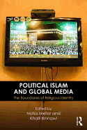 Political Islam and Global Media: The boundaries of religious identity