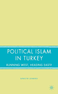 Political Islam in Turkey: Running West, Heading East?