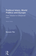 Political Islam, World Politics and Europe: From Jihadist to Institutional Islamism
