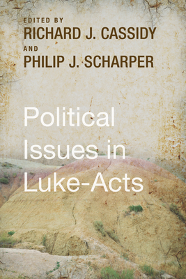 Political Issues in Luke-Acts - Cassidy, Richard J (Editor), and Scharper, Philip J (Editor)