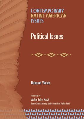 Political Issues - Welch, Deborah, and Echo-Hawk, Walter (Foreword by), and Rosier, Paul (Introduction by)