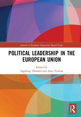 Political Leadership in the European Union - Tmmel, Ingeborg (Editor), and Verdun, Amy (Editor)