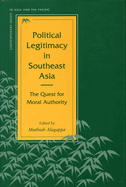 Political Legitimacy in Southeast Asia: The Quest for Moral Authority