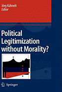 Political Legitimization Without Morality? - Khnelt, Jrg (Editor)