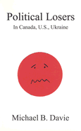 Political Losers: In Canada, U.S., Ukraine