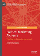 Political Marketing Alchemy: The State of Opinion Research