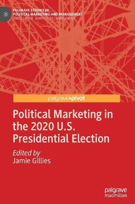 Political Marketing in the 2020 U.S. Presidential Election - Gillies, Jamie (Editor)