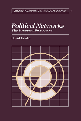 Political Networks: The Structural Perspective - Knoke, David