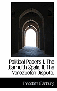 Political Papers I. the War with Spain, II. the Venezuelan Dispute