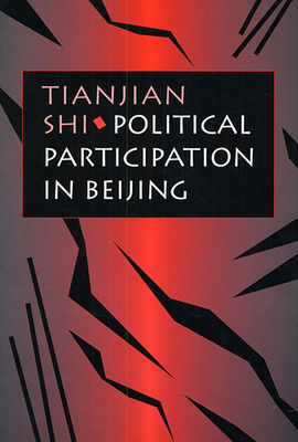 Political Participation in Beijing - Shi, Tianjian